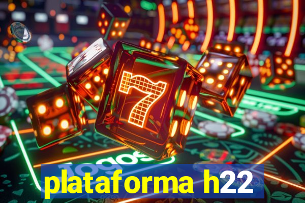 plataforma h22